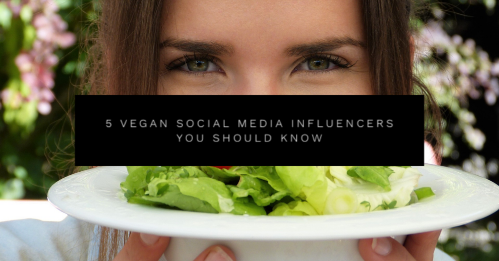 5 Vegan Social Influencers you should know